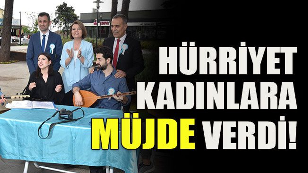 Türkü söylediler… Hürriyet kadınlara müjde verdi!