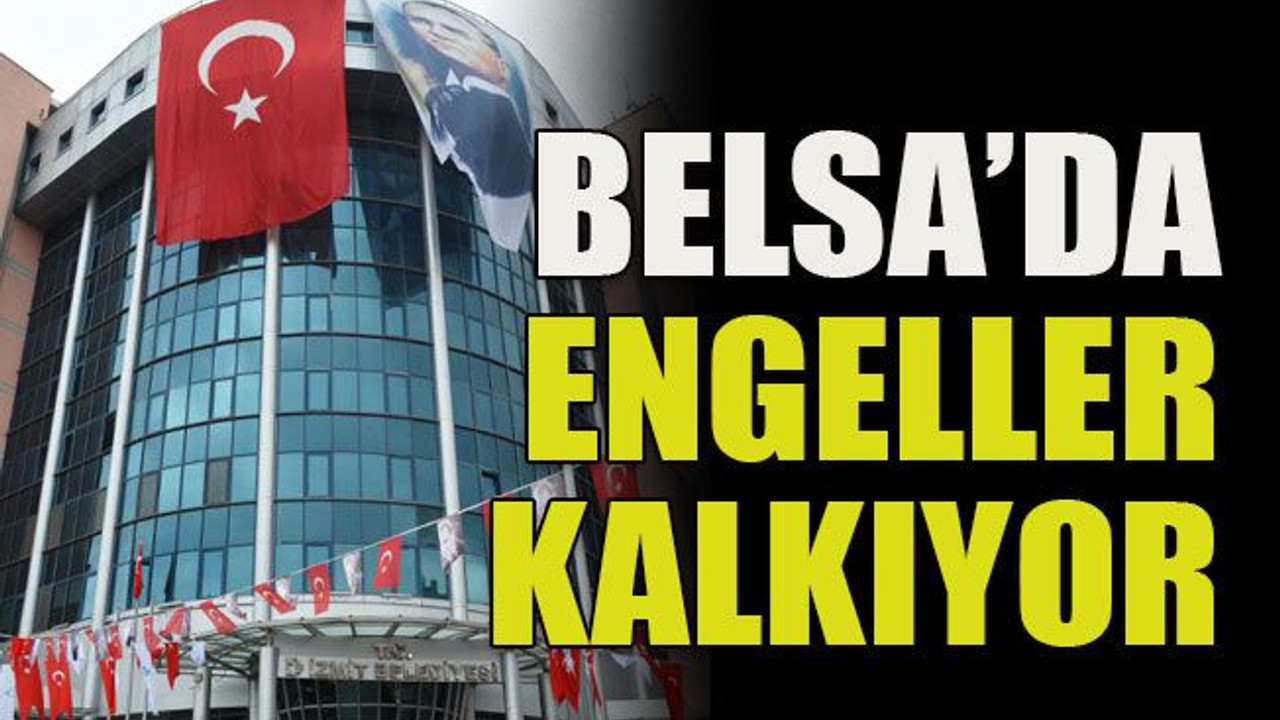 Belsa’da engeller kalkıyor