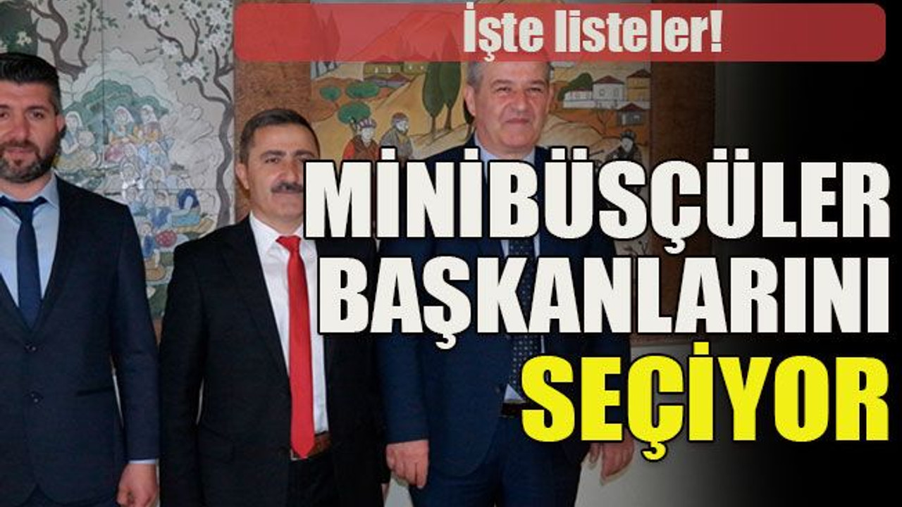 Minibüsçüler başkanlarını seçiyor... İşte listeler!