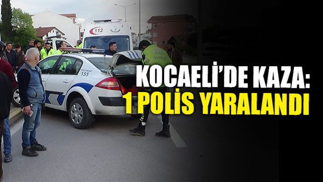 Kocaeli’de kaza: 1 polis yaralandı