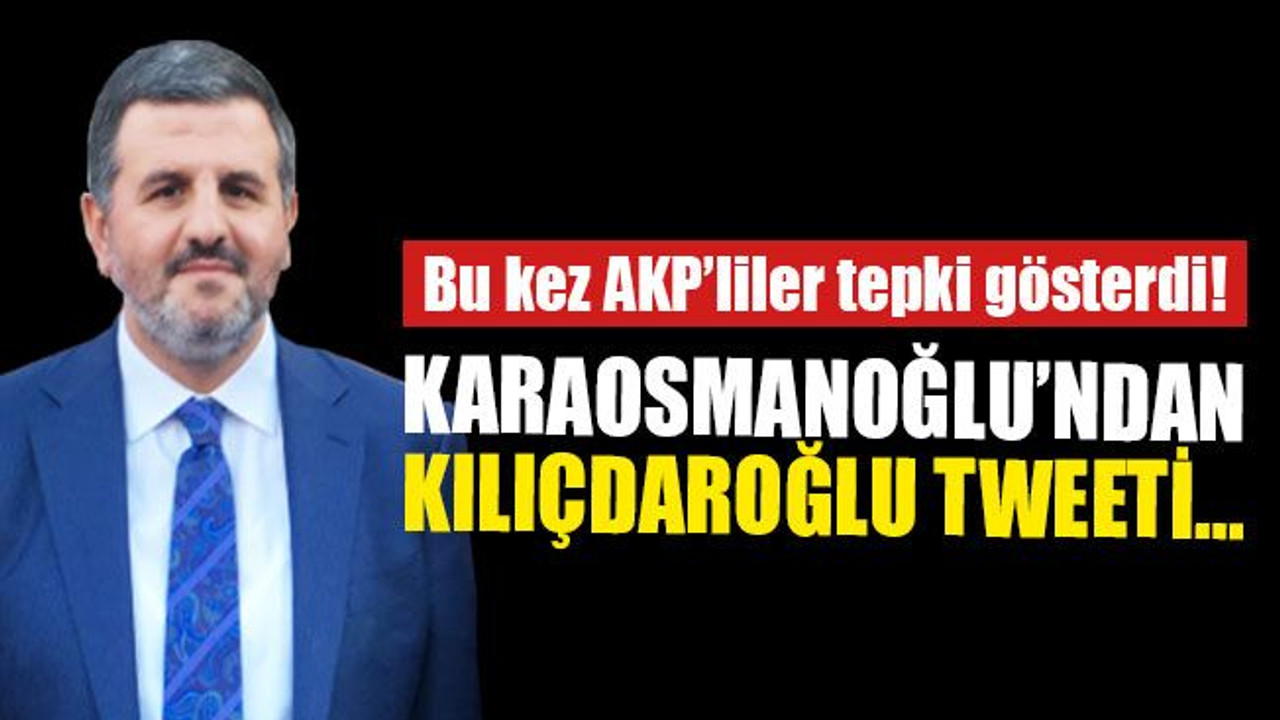 İsmail Karaosmanoğlu’ndan Kılıçdaroğlu'a saldırı tweeti…