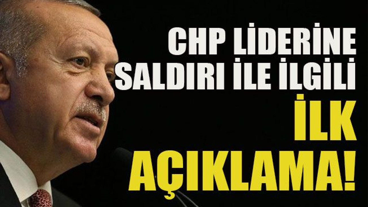 CHP liderine saldırı ile ilgili ilk açıklama