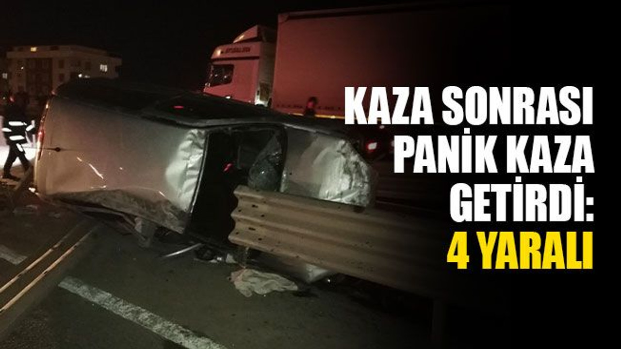 Kaza sonrası panik kaza getirdi: 4 yaralı
