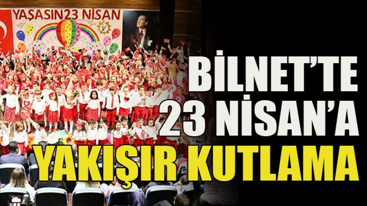 Bilnet’te 23 Nisan’a yakışır kutlama