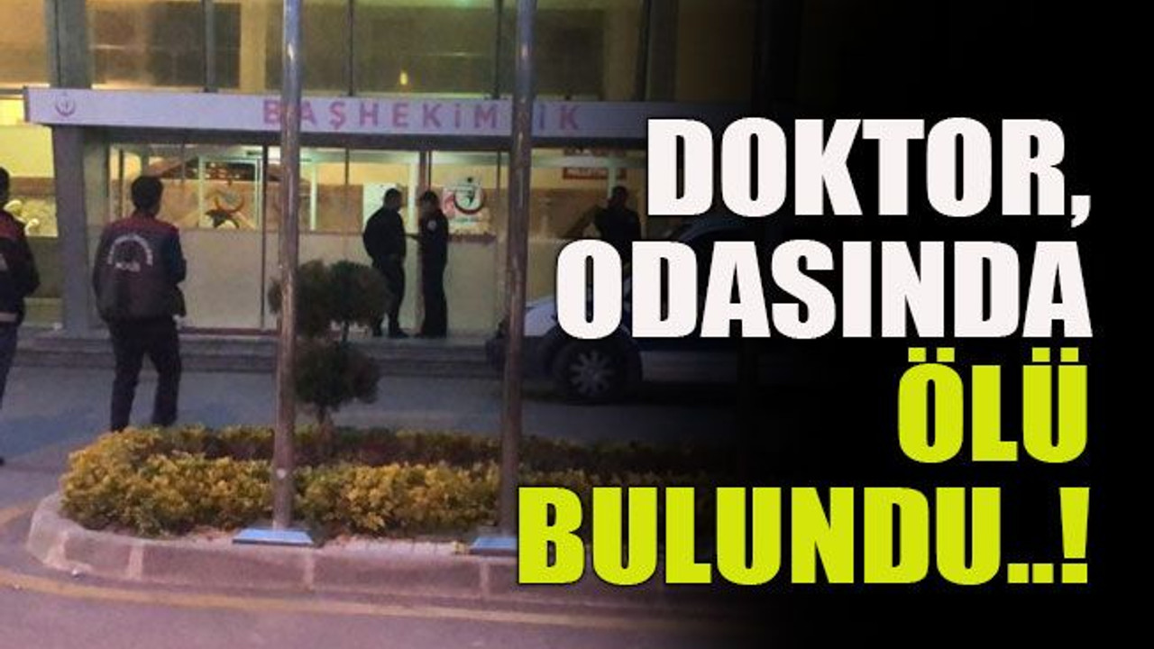 Doktor odasında ölü bulundu!