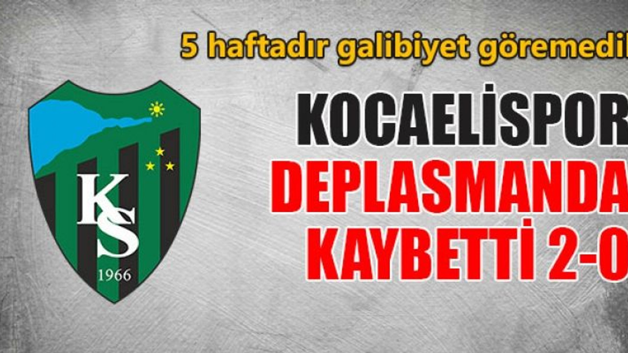 Kocaelispor deplasmanda kaybetti 2-0