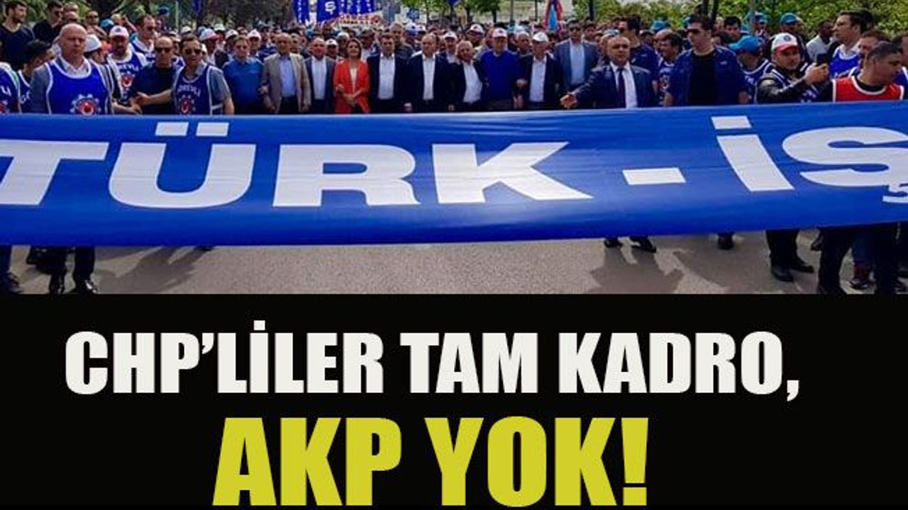 CHP’liler tam kadro, AKP yok!