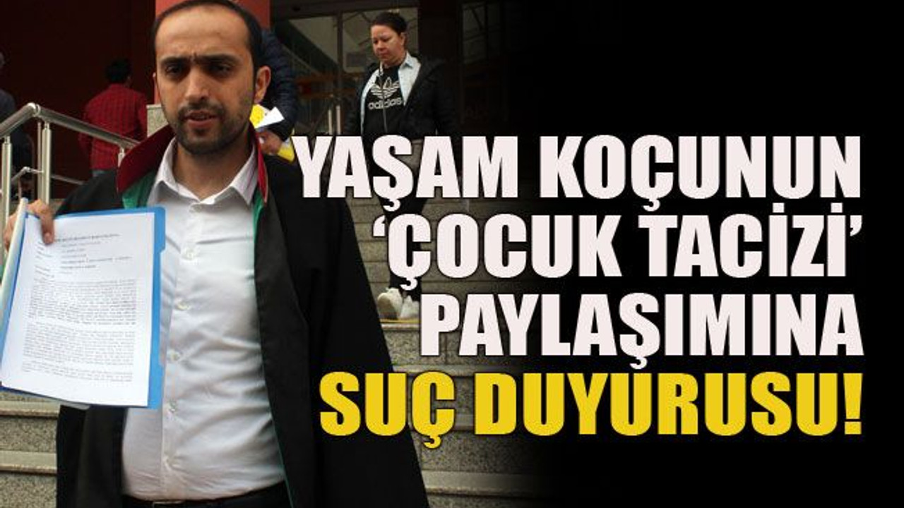 Yaşam koçunun ‘çocuk tacizi’ paylaşımına suç duyurusu!
