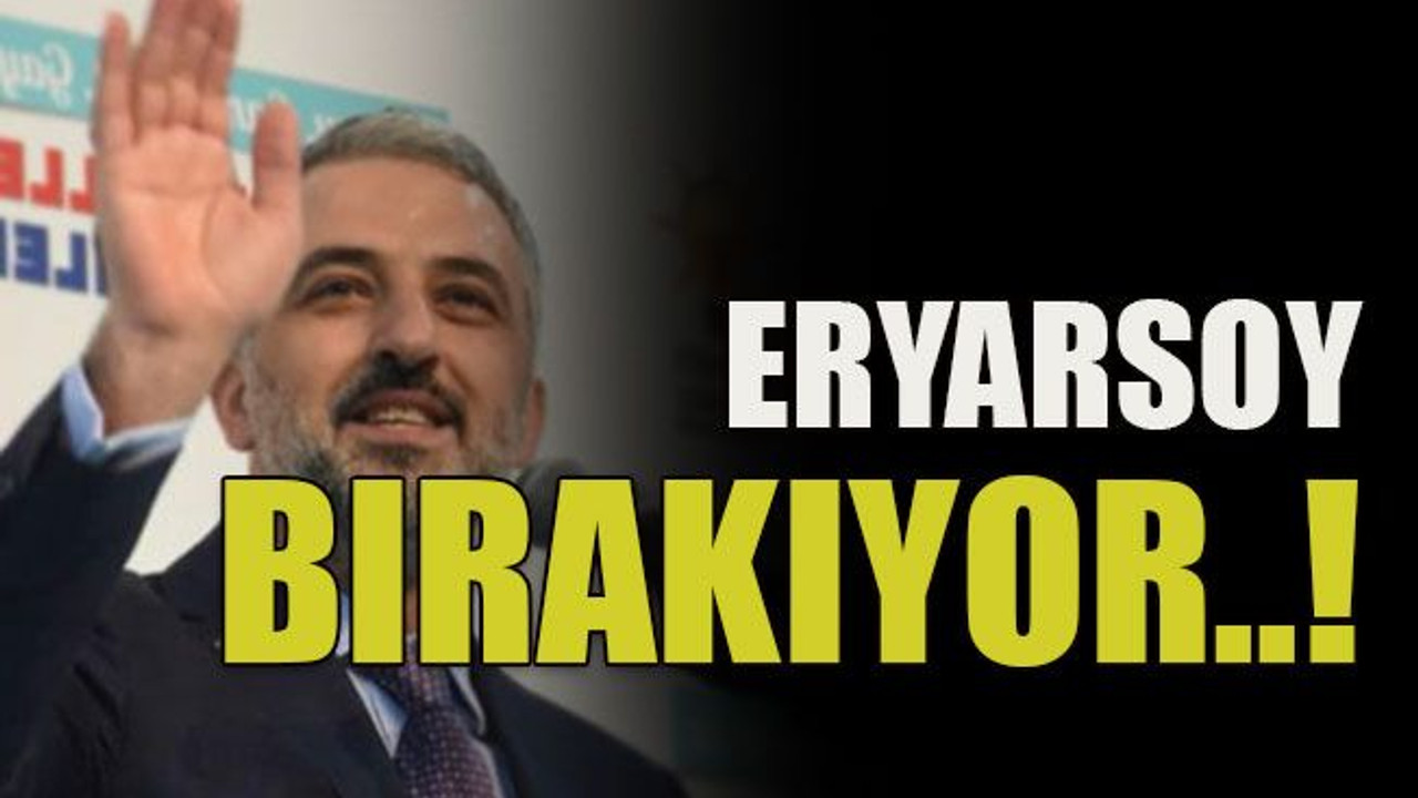 Eryarsoy bırakıyor!