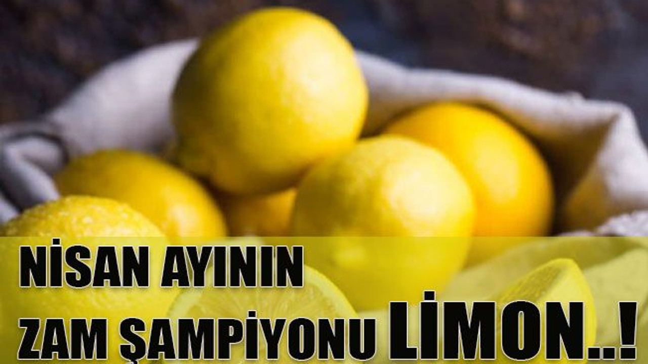 Nisan ayının zam şampiyonu limon..!