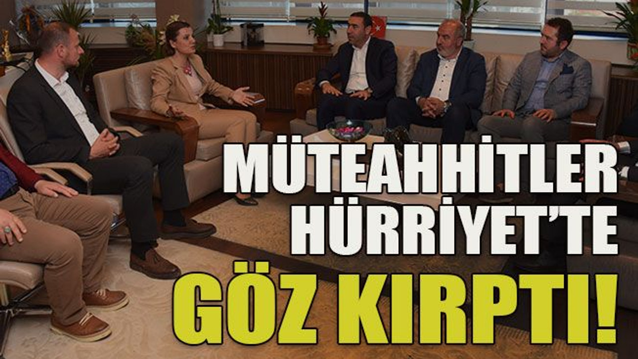 Müteahhitler Hürriyet’te göz kırptı!