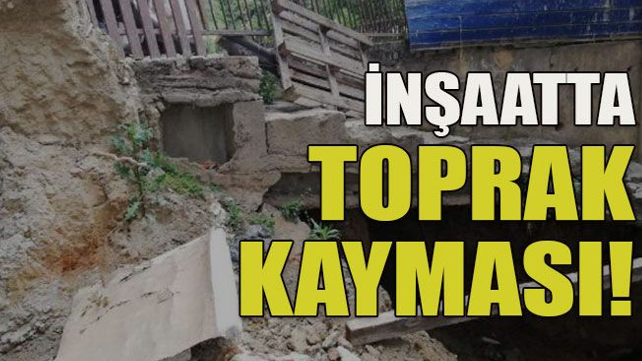 İnşaatta toprak kayması!