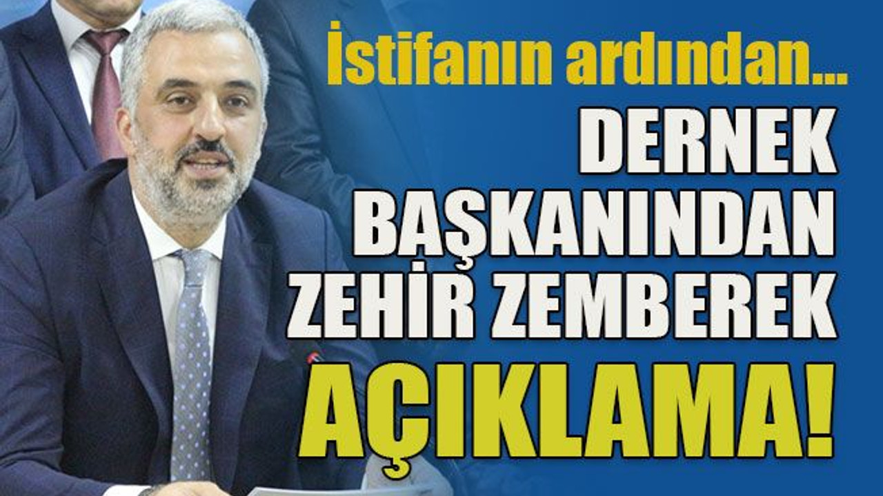 İstifanın ardından… Dernek başkanından zehir zemberek açıklama!