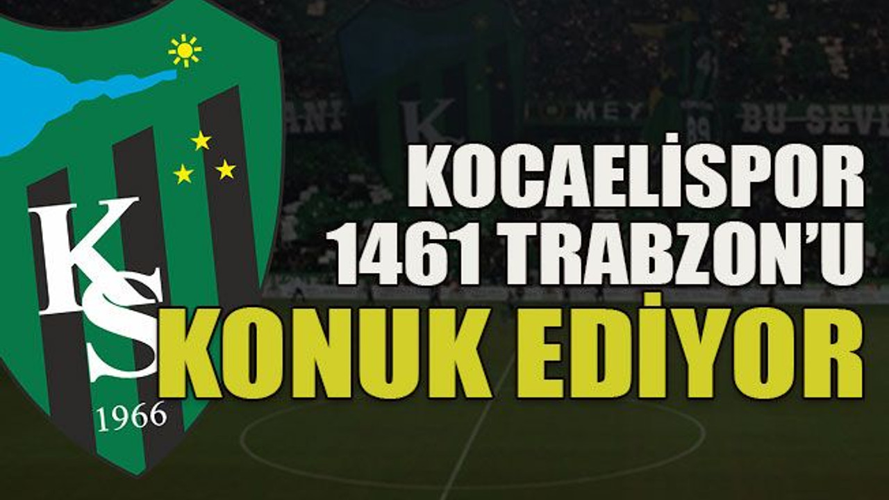 Kocaelispor 1461 Trabzon’u konuk ediyor
