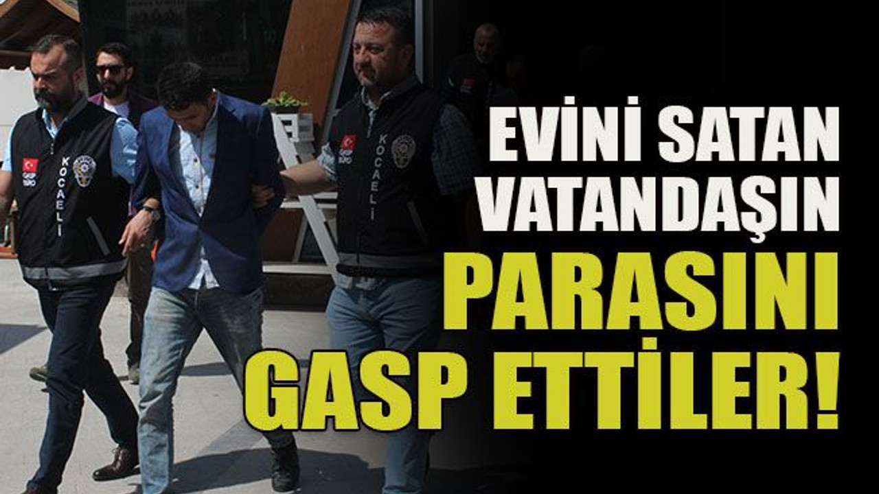 Evini satan vatandaşın parasını gasp ettiler!