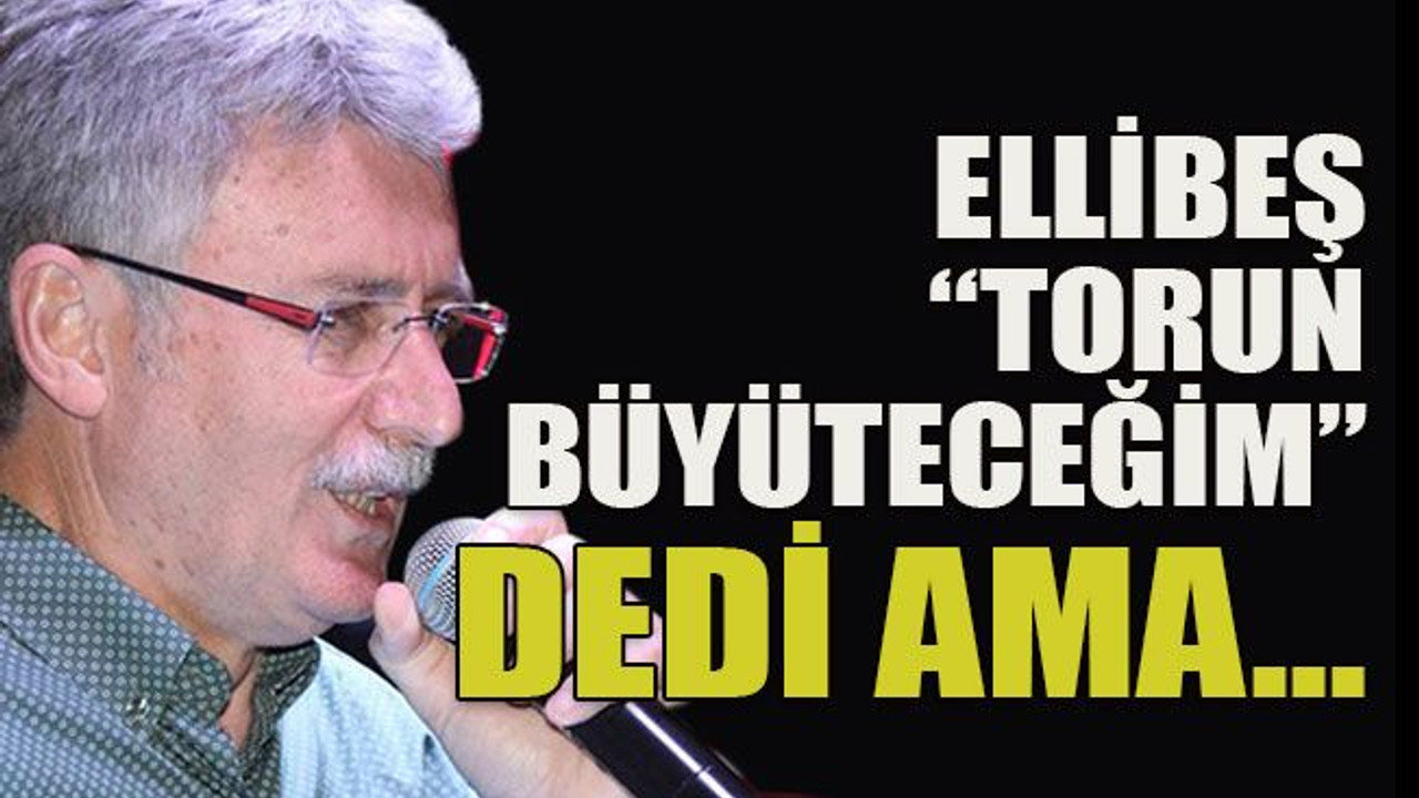 Ellibeş “Torun büyüteceğim” dedi ama…