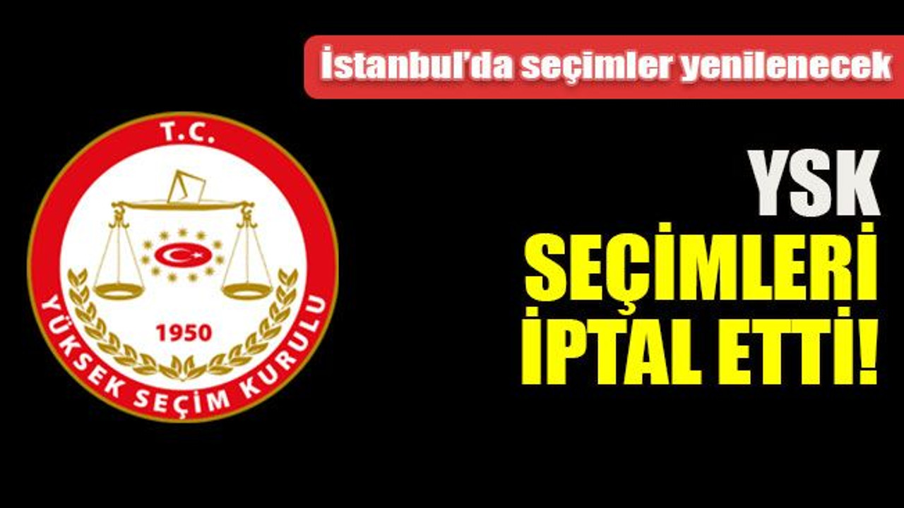 YSK seçimleri iptal etti!