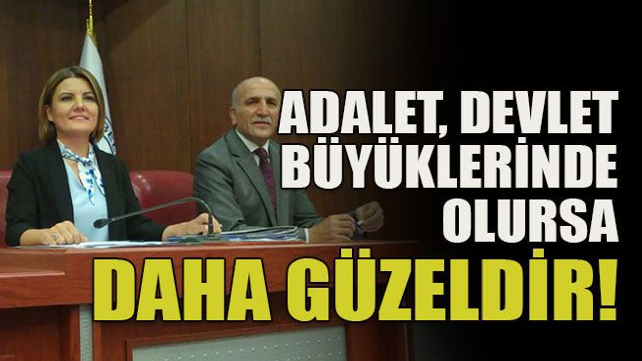 Adalet, devlet büyüklerinde olursa daha güzeldir!