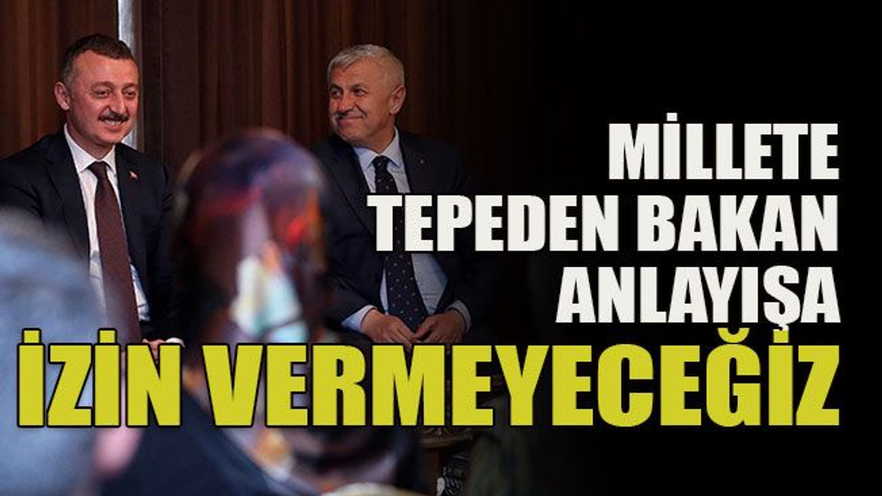Millete tepeden bakan anlayışa izin vermeyeceğiz