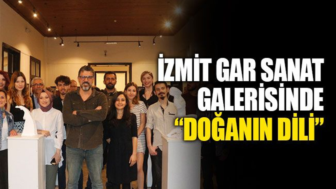 İzmit Gar Sanat Galerisinde “Doğanın Dili”
