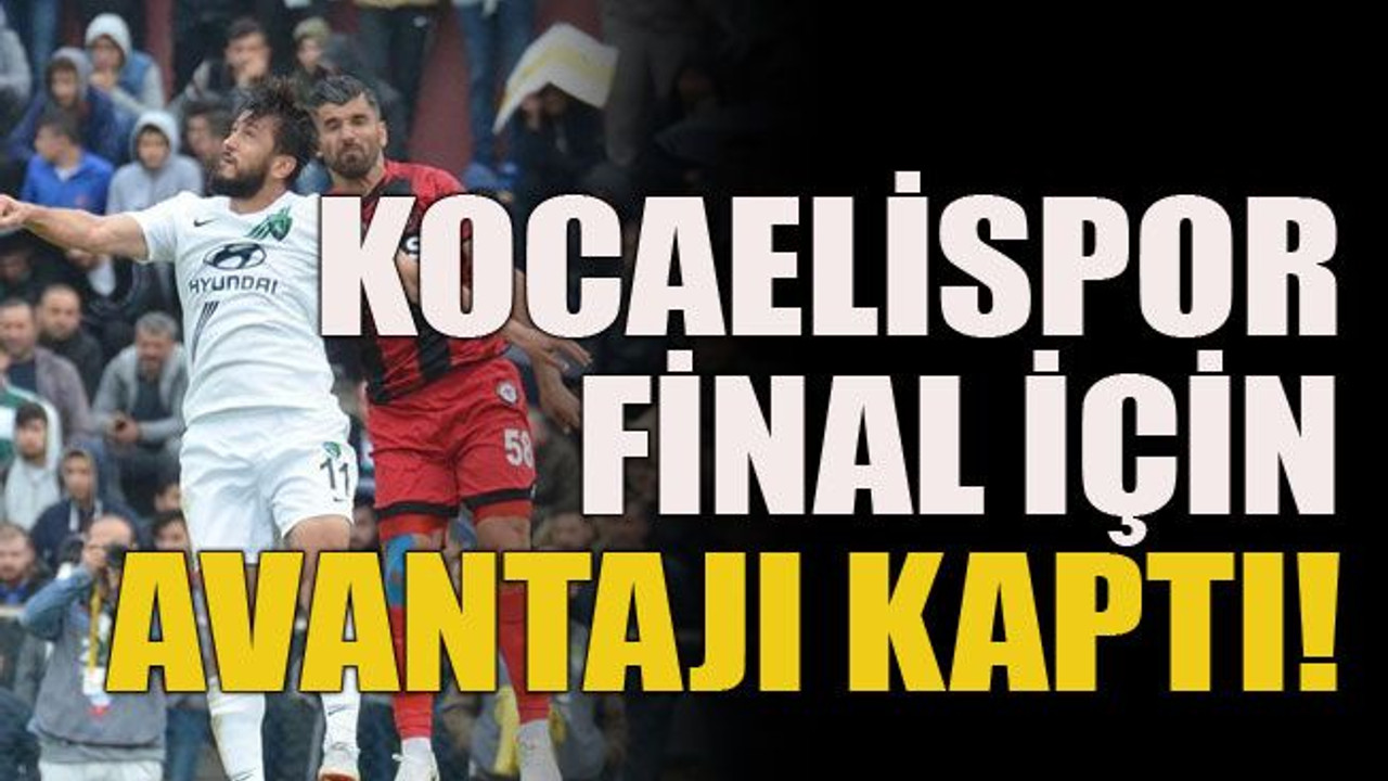 Kocaelispor final için avantajı kaptı!