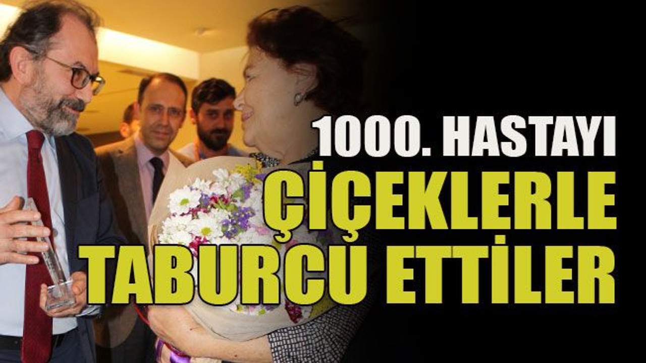 1000. hastayı çiçeklerle taburcu ettiler