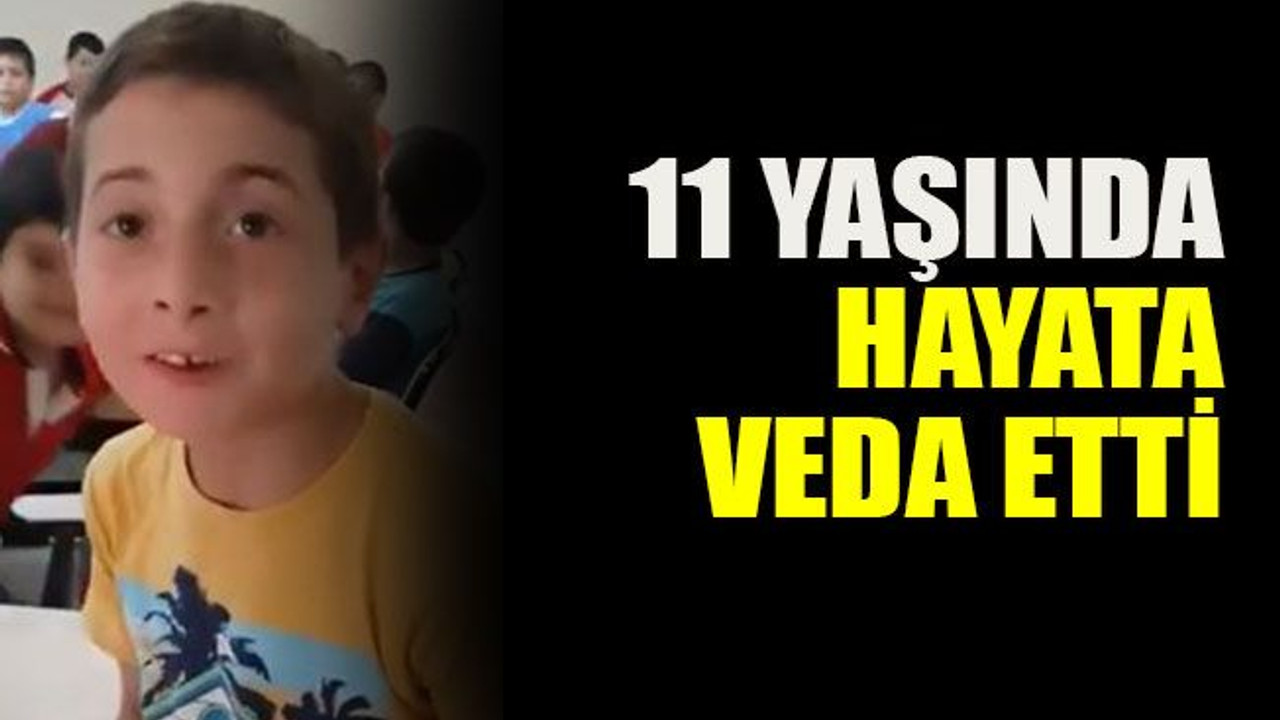 11 yaşında hayata veda etti