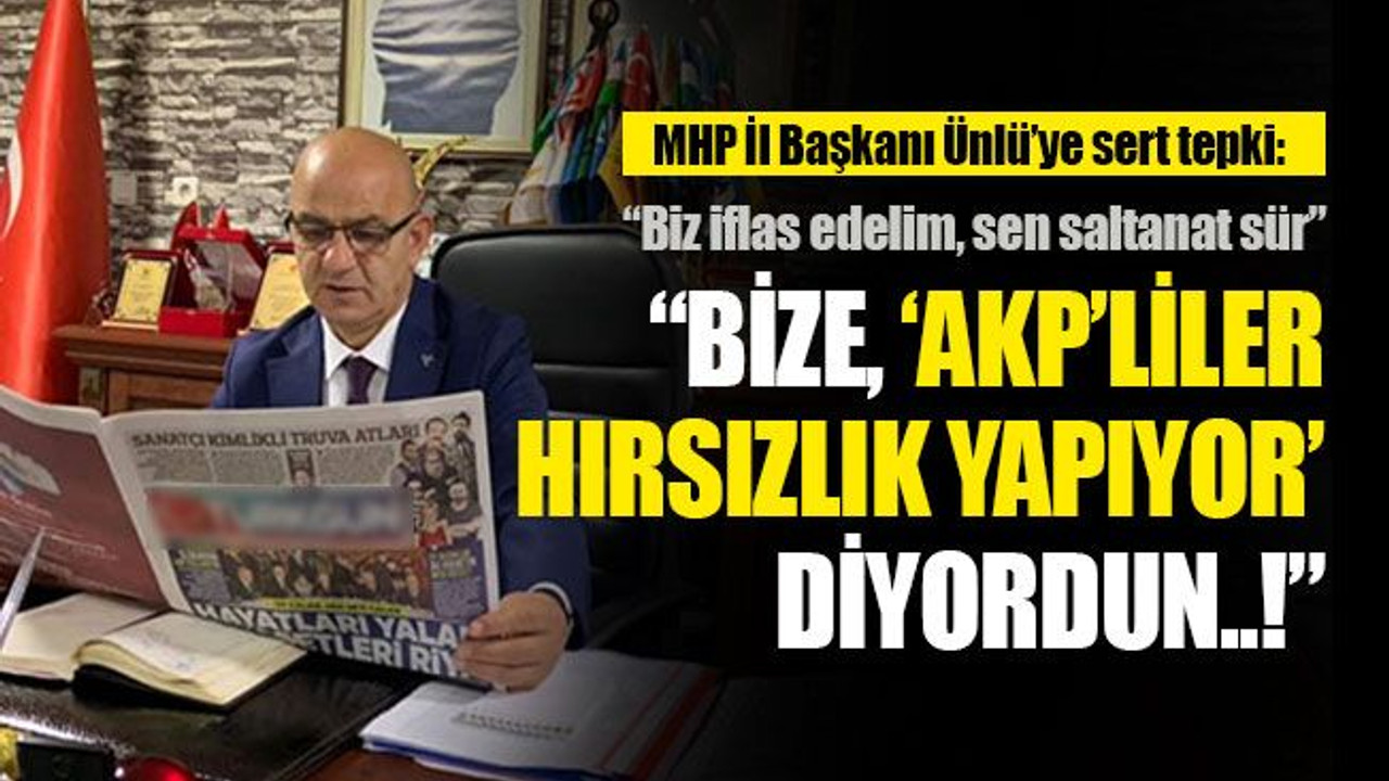 Ünlü'ye sert tepki: Biz iflas edelim, sen saltanat sür