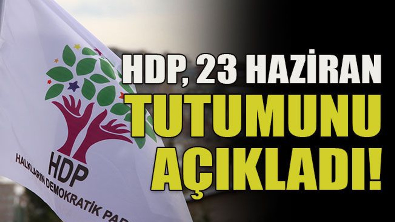 HDP, 23 Haziran kararını açıkladı!