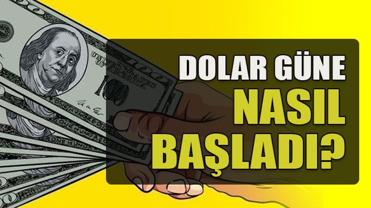 Dolar güne nasıl başladı?