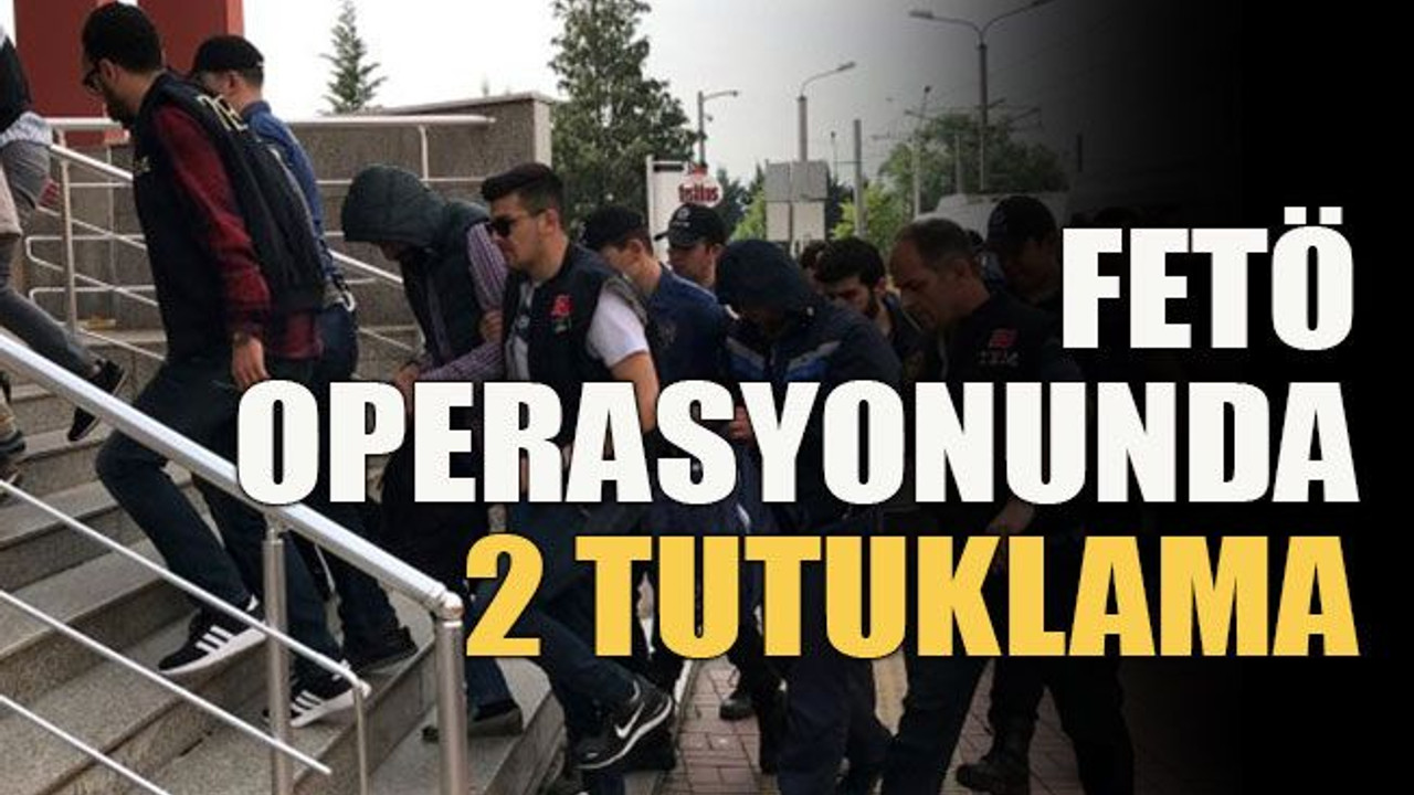 FETÖ operasyonunda 2 tutuklama