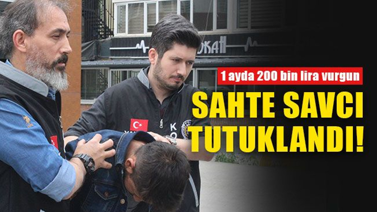 Sahte savcı tutuklandı!