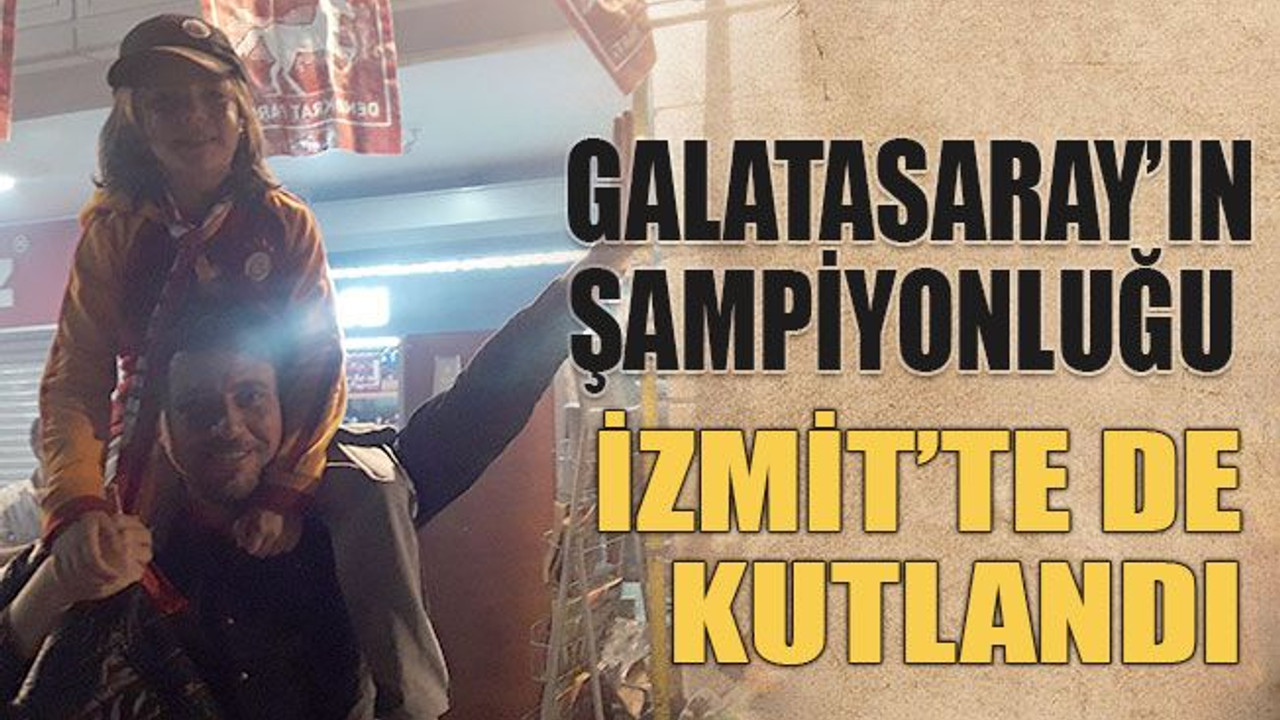 Galatasaray’ın şampiyonluğu İzmit’te kutlandı