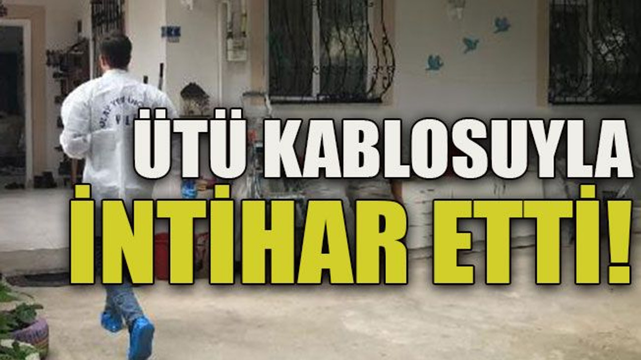 Ütü kablosuyla intihar etti!