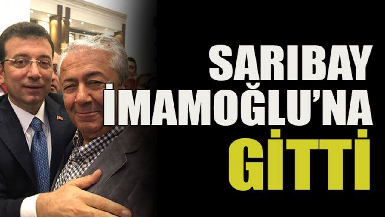 Sarıbay İmamoğlu’na gitti