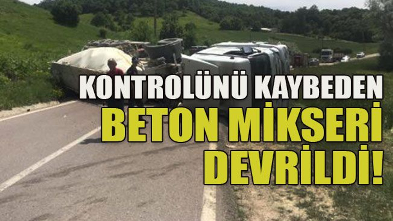 Kontrolünü kaybeden beton mikseri devrildi!