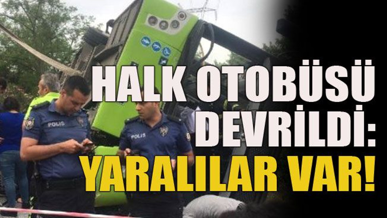 Halk otobüsü devrildi: Yaralılar var!