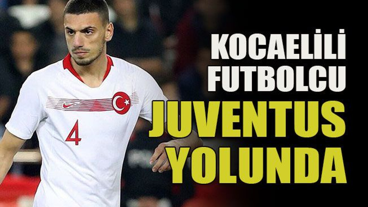 Kocaelili futbolcu Juventus yolunda!