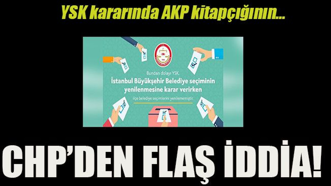 YSK kararında AKP kitapçığının… CHP’den flaş iddia!