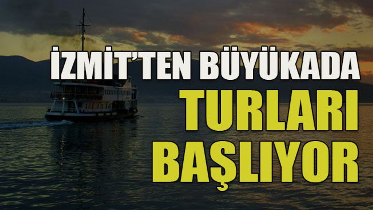 İzmit’ten Büyükada turları başlıyor