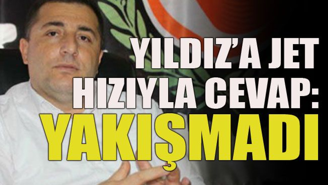 Yıldız’a jet hızıyla cevap: Yakışmadı