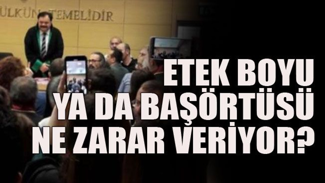 Etek boyu ya da başörtüsü ne zarar veriyor?