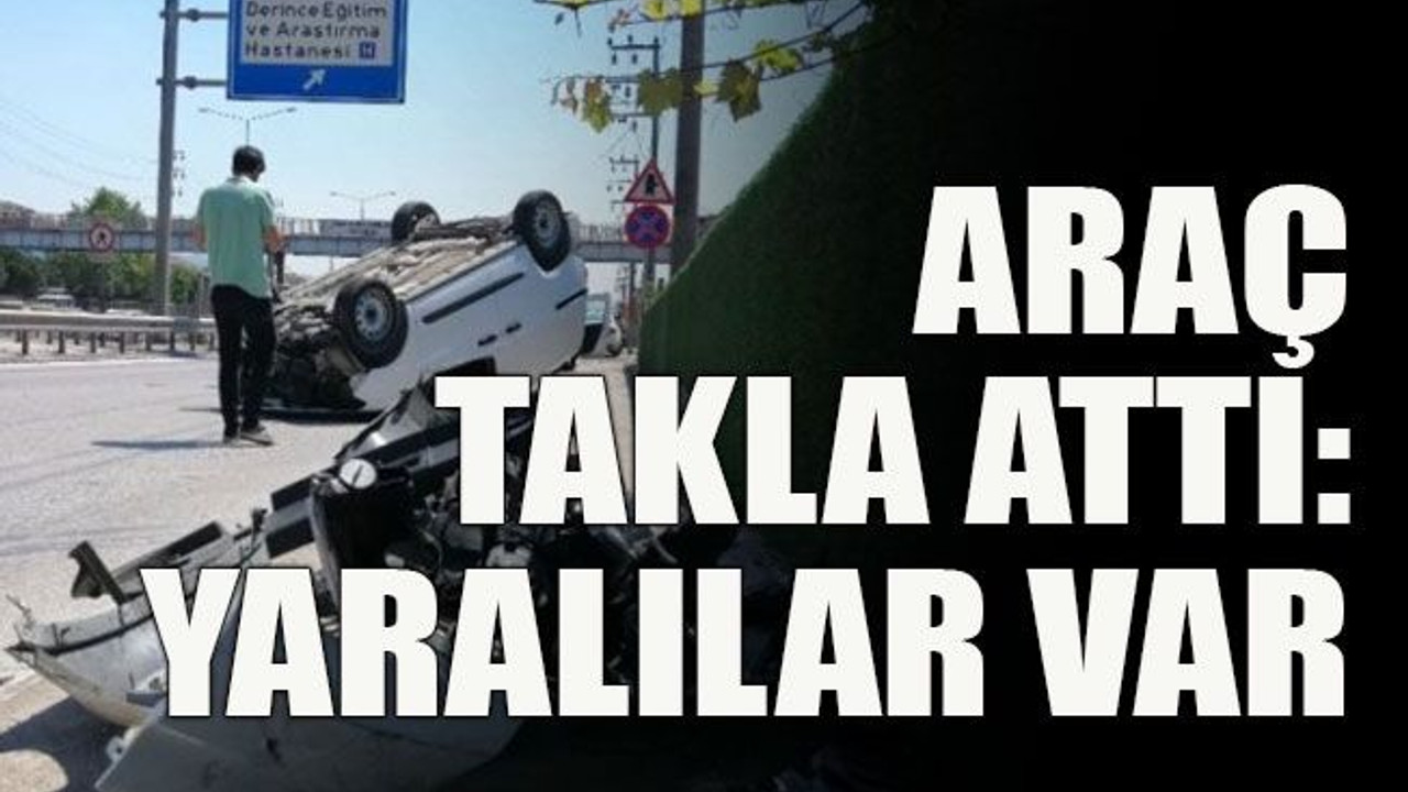 Araç takla attı: Yaralılar var
