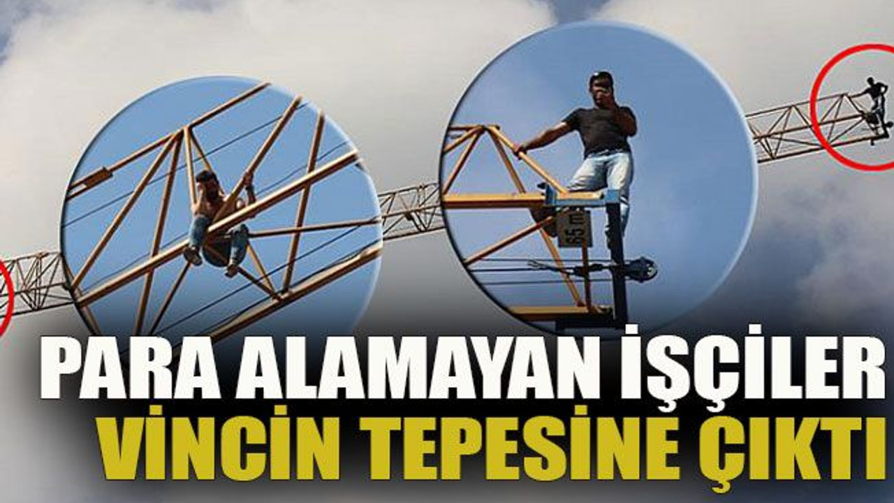 Başiskele'de Para alamayan işçiler vincin tepesine çıktı