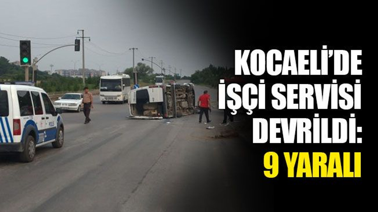Kocaeli'de işçi servisi devrildi: 9 yaralı