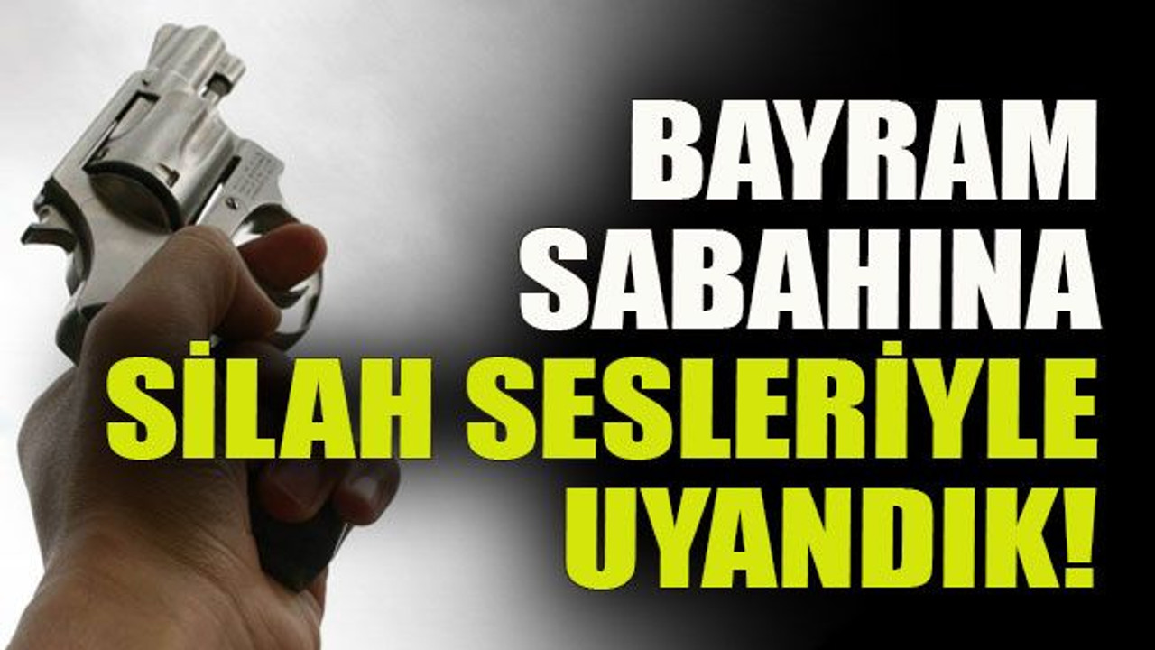 Kendini bilmezler bayramı silahla karşıladı!