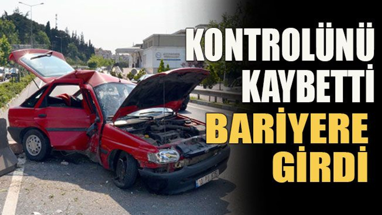 Kontrolünü kaybetti, beton bariyere girdi