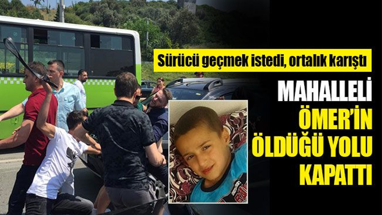 Mahalleli, Ömer’in öldüğü yolu kapattı