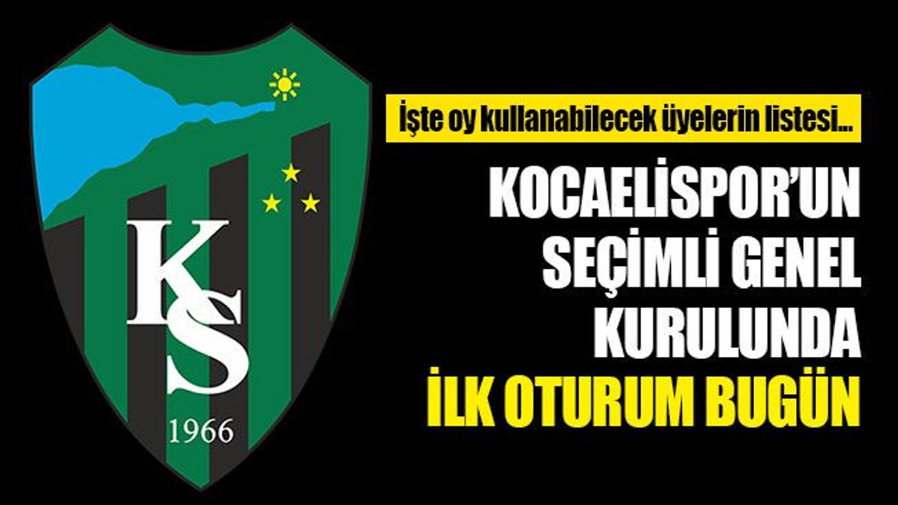 Kocaelispor’un seçimli genel kurulunda ilk oturum bugün