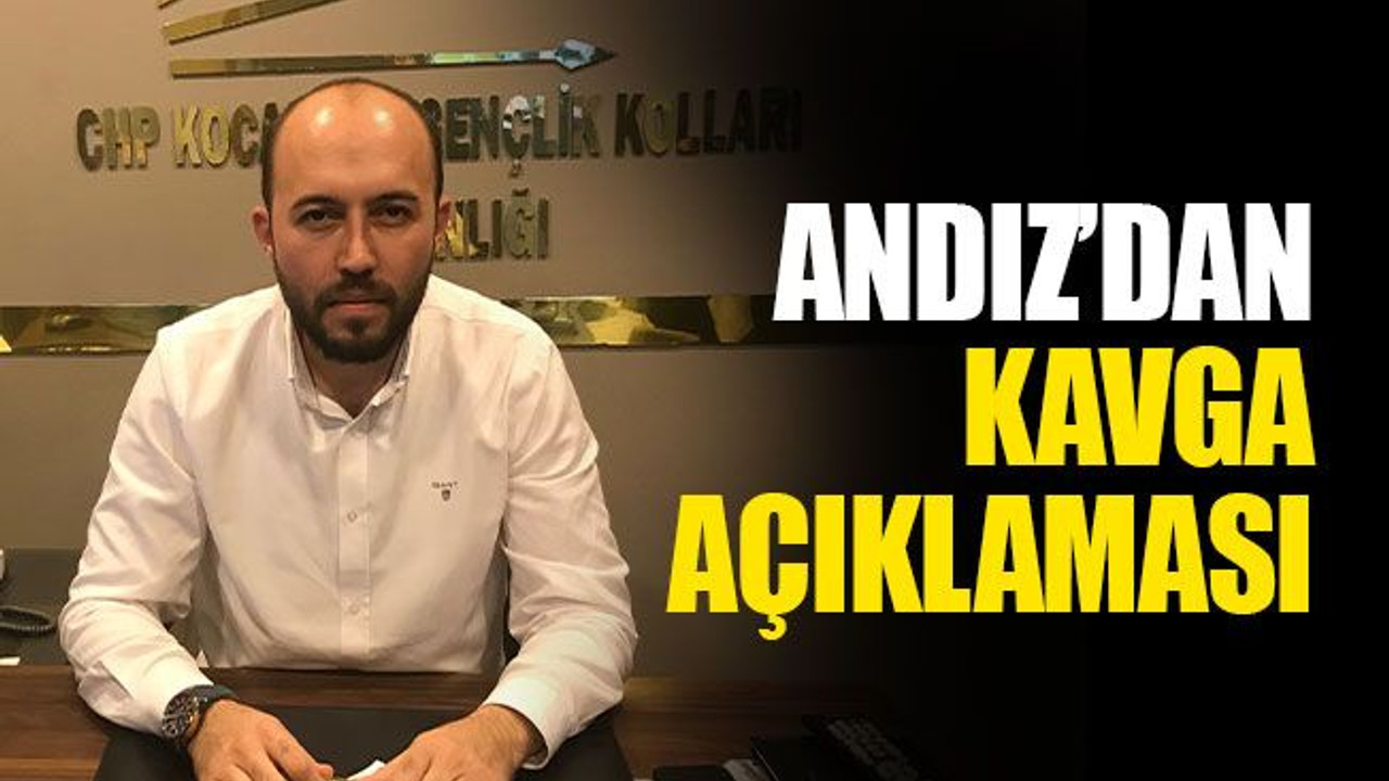 Andız’dan kavga açıklaması
